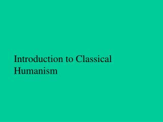 Introduction to Classical Humanism