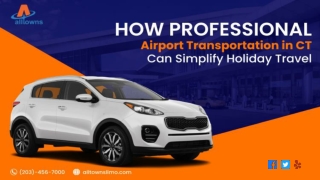 How Professional Airport Transportation in CT can Simplify Holiday Travel