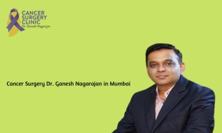 For Cancer Surgery Dr. Ganesh Nagarajan in Mumbai