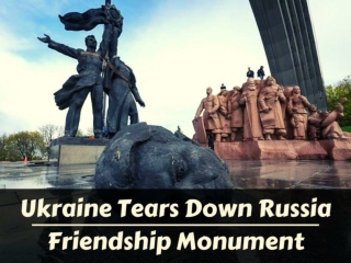 Ukraine tears down Russia friendship monument