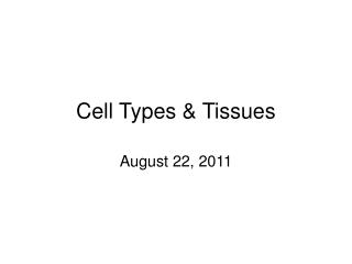Cell Types &amp; Tissues
