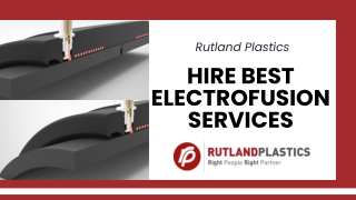 Hire best Electrofusion services