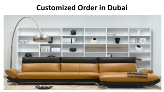 Customized Order in Dubai