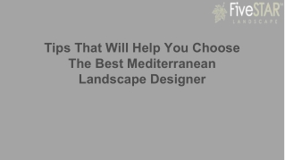 Tips That Will Help You Choose The Best Mediterranean Landscape Designer