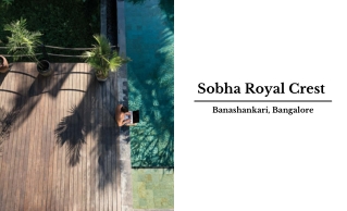 Sobha Royal Crest | Own Your Dream Home In Banashankari Bangalore