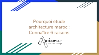 Pourquoi etude architecture maroc : Connaître 6 raisons