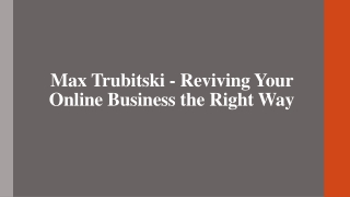 Max Trubitski - Reviving Your Online Business the Right Way
