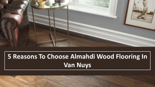 5 Reasons To Choose Almahdi Wood Flooring In Van Nuys