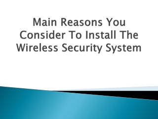 Main-Reasons-You-Consider-To-Install-The-Wireless-Security-System