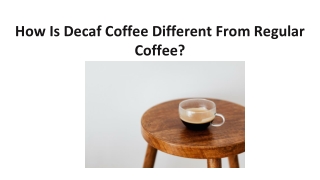 Want to know how Decaf coffee is different from Regular Coffee? Learn the detail