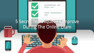 5 Secret Techniques To Improve During The Online Exam