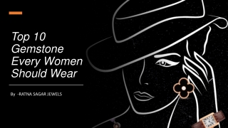 Top 10 Gemstone Every Women Should Wear ​