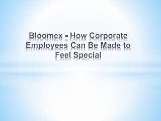 Bloomex - How Corporate Employees Can Be Made to Feel Special