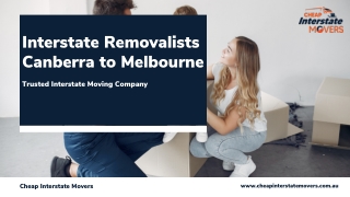 Interstate Removalists Canberra to Melbourne | Cheap Interstate Movers