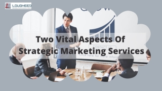 Two Vital Aspects Of Strategic Marketing Services