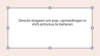 Directe stappen om pop-upmeldingen in AVG antivirus te beheren