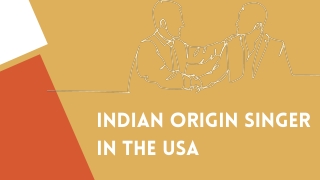 INDIAN ORIGIN SINGER IN THE USA - PPT