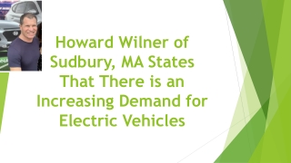 Howard Wilner of Sudbury, MA States That There is an Increasing Demand for Electric Vehicles