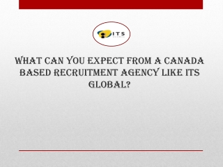 What can you expect from a Canada based Recruitment Agency like ITS Global