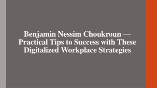 Benjamin Nessim Choukroun — Success with These Digitalized Workplace Strategies