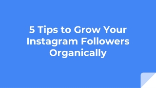 5 Tips to Grow Your Instagram Followers Organically