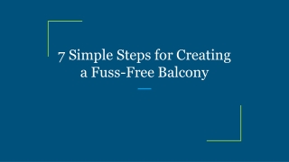 7 Simple Steps for Creating a Fuss-Free Balcony