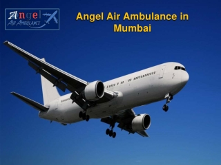 Angel Air Ambulance in Mumbai Ready to Evacuate Patients with utmost watchfulness