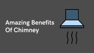 Amazing Benefits Of Chimney