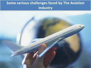 Some serious challenges faced by The Aviation Industry