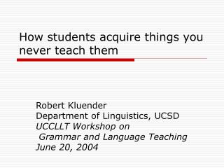 How students acquire things you never teach them