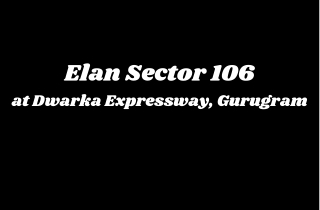 Elan Sector 106 Dwarka Expressway, Gurugram - Brochure