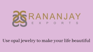Use Opal Jewelry to Make Your Life Beautiful || Opal Ring || Rananjay Exports
