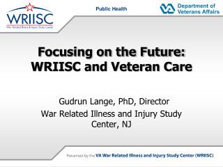 Focusing on the Future: WRIISC and Veteran Care