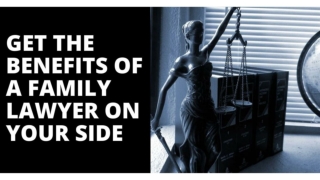 Get the Benefits of a Family Lawyer on Your Side
