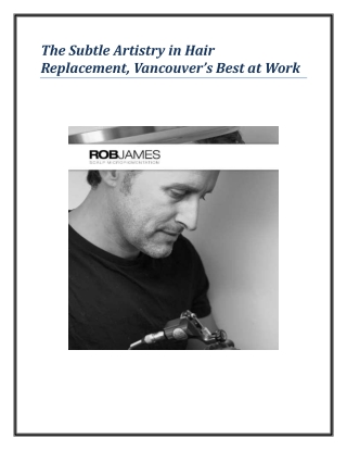 The Subtle Artistry in Hair Replacement, Vancouver’s Best at Work
