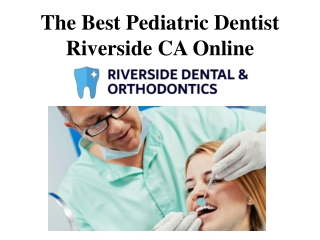 The Best Pediatric Dentist Riverside CA Online