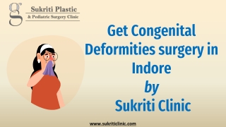 Get Congenital Deformities surgery in Indore - Sukriti Clinic