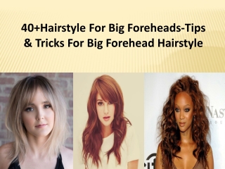 What are the hairstyle for big foreheads?