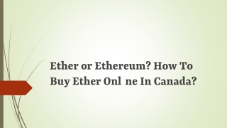 Ether or Ethereum? How To Buy Ether Online In Canada?