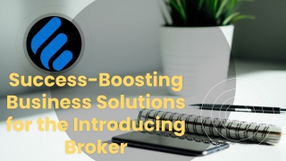 Success-Boosting Business Solutions for the Introducing Broker