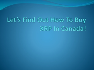 Let’s Find Out How To Buy XRP In Canada!