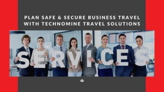 Plan safe & secure business travel with Technomine Travel Solutions