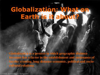 Globalization: What on Earth is it about?