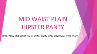 Order Now Mid Waist Plain Hipster Panty Only at Mesua Ferrea Store