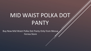 Buy Now Mid Waist Polka Dot Panty Only from Mesua Ferrea Store