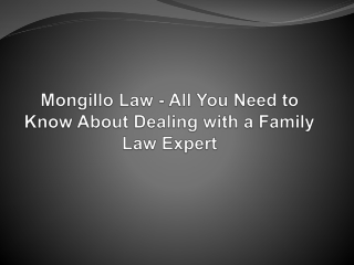 Mongillo Law - All You Need to Know About Dealing with a Family Law Expert