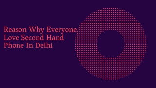 Reason Why Everyone Love Second Hand Phone In Delhi