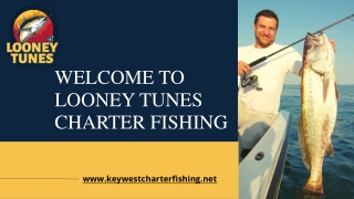 Why you should Choose Looney Tunes Charter Fishing For Your Next Trip