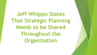 Jeff Whippo States That Strategic Planning Needs to be Shared Throughout the Organization