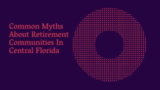 Common Myths About Retirement Communities In Central Florida